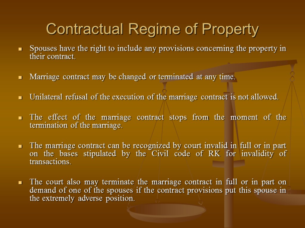 Contractual Regime of Property Spouses have the right to include any provisions concerning the